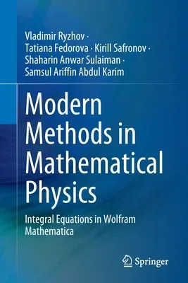 Modern Methods in Mathematical Physics: Integral Equations in Wolfram Mathematica (2022)