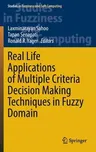 Real Life Applications of Multiple Criteria Decision Making Techniques in Fuzzy Domain (2023)