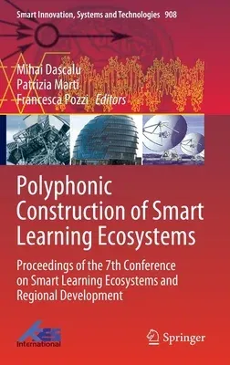 Polyphonic Construction of Smart Learning Ecosystems: Proceedings of the 7th Conference on Smart Learning Ecosystems and Regional Development (2023)