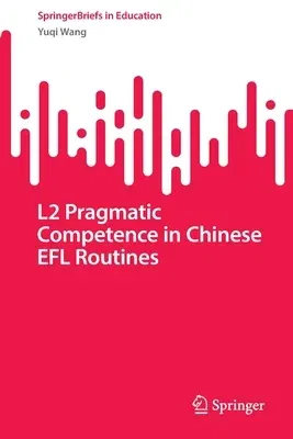 L2 Pragmatic Competence in Chinese Efl Routines (2022)