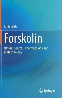 Forskolin: Natural Sources, Pharmacology and Biotechnology (2022)