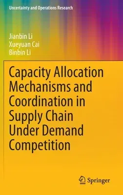 Capacity Allocation Mechanisms and Coordination in Supply Chain Under Demand Competition (2022)