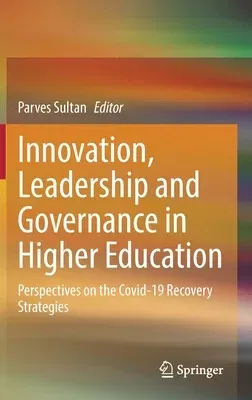 Innovation, Leadership and Governance in Higher Education: Perspectives on the Covid-19 Recovery Strategies (2023)