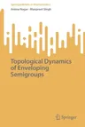 Topological Dynamics of Enveloping Semigroups (2022)