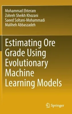 Estimating Ore Grade Using Evolutionary Machine Learning Models (2023)