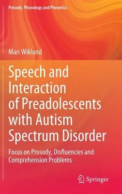 Speech and Interaction of Preadolescents with Autism Spectrum Disorder: Focus on Prosody, Disfluencies and Comprehension Problems (2023)