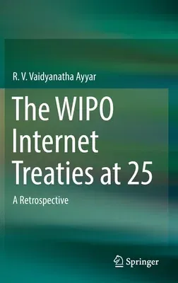 The Wipo Internet Treaties at 25: A Retrospective (2023)