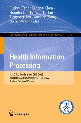 Health Information Processing: 8th China Conference, Chip 2022, Hangzhou, China, October 21-23, 2022, Revised Selected Papers (2023)