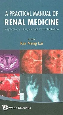 Practical Manual of Renal Medicine, A: Nephrology, Dialysis and Transplantation