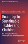 Roadmap to Sustainable Textiles and Clothing: Eco-Friendly Raw Materials, Technologies, and Processing Methods (2014)