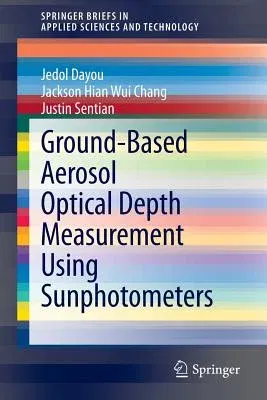 Ground-Based Aerosol Optical Depth Measurement Using Sunphotometers (2014)