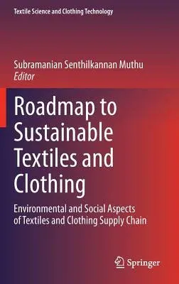 Roadmap to Sustainable Textiles and Clothing: Environmental and Social Aspects of Textiles and Clothing Supply Chain (2014)