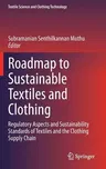 Roadmap to Sustainable Textiles and Clothing: Regulatory Aspects and Sustainability Standards of Textiles and the Clothing Supply Chain (2015)