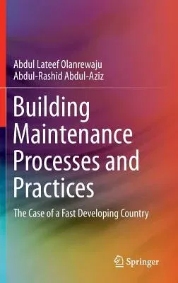 Building Maintenance Processes and Practices: The Case of a Fast Developing Country (2015)