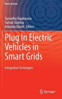 Plug in Electric Vehicles in Smart Grids: Integration Techniques (2015)