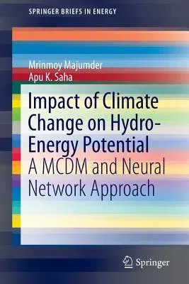 Impact of Climate Change on Hydro-Energy Potential: A MCDM and Neural Network Approach (2016)