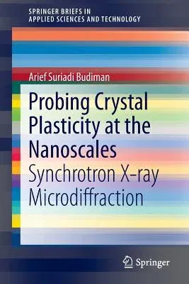 Probing Crystal Plasticity at the Nanoscales: Synchrotron X-Ray Microdiffraction (2015)