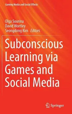 Subconscious Learning Via Games and Social Media (2015)