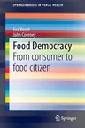 Food Democracy: From Consumer to Food Citizen (2015)