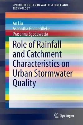 Role of Rainfall and Catchment Characteristics on Urban Stormwater Quality (2015)