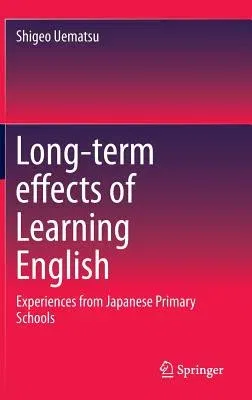 Long-Term Effects of Learning English: Experiences from Japanese Primary Schools (2015)