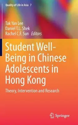 Student Well-Being in Chinese Adolescents in Hong Kong: Theory, Intervention and Research (2016)