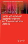 Human and Automatic Speaker Recognition Over Telecommunication Channels (2016)