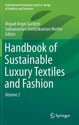 Handbook of Sustainable Luxury Textiles and Fashion: Volume 2 (2016)