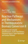 Reaction Pathways and Mechanisms in Thermocatalytic Biomass Conversion II: Homogeneously Catalyzed Transformations, Acrylics from Biomass, Theoretical