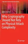 Why Cryptography Should Not Rely on Physical Attack Complexity (2015)