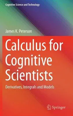 Calculus for Cognitive Scientists: Derivatives, Integrals and Models (2016)