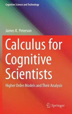 Calculus for Cognitive Scientists: Higher Order Models and Their Analysis (2016)