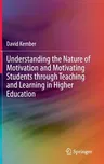 Understanding the Nature of Motivation and Motivating Students Through Teaching and Learning in Higher Education (2016)