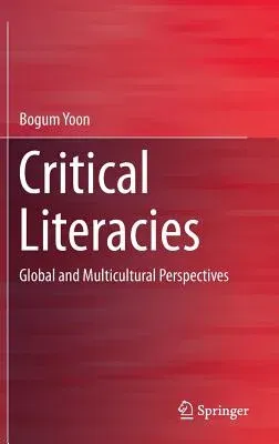 Critical Literacies: Global and Multicultural Perspectives (2016)