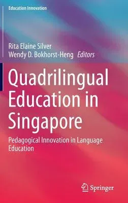 Quadrilingual Education in Singapore: Pedagogical Innovation in Language Education (2016)