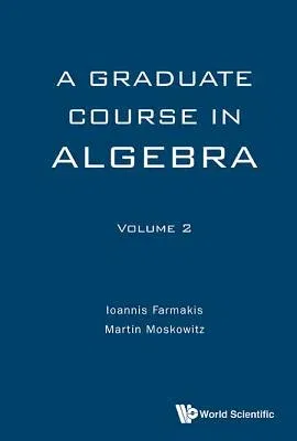 Graduate Course in Algebra, a - Volume 2