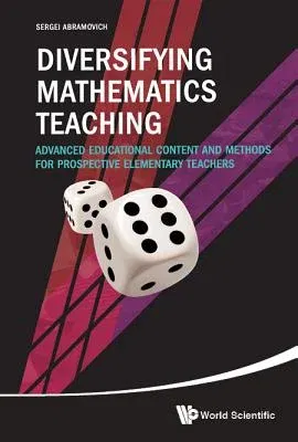 Diversifying Mathematics Teaching: Advanced Educational Content and Methods for Prospective Elementary Teachers