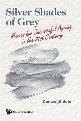 Silver Shades of Grey: Memos for Successful Ageing in the 21st Century