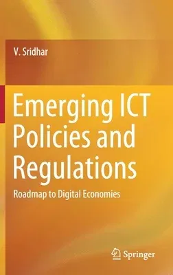 Emerging Ict Policies and Regulations: Roadmap to Digital Economies (2019)