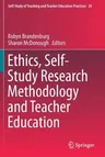 Ethics, Self-Study Research Methodology and Teacher Education (2019)