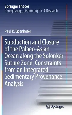 Subduction and Closure of the Palaeo-Asian Ocean Along the Solonker Suture Zone: Constraints from an Integrated Sedimentary Provenance Analysis (2020)