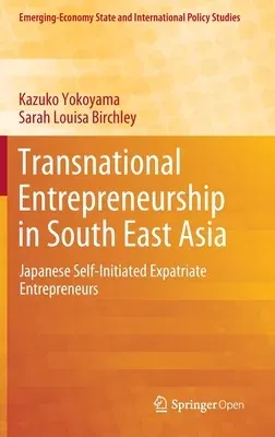 Transnational Entrepreneurship in South East Asia: Japanese Self-Initiated Expatriate Entrepreneurs (2020)