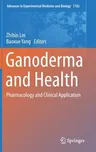 Ganoderma and Health: Pharmacology and Clinical Application (2019)