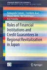 Roles of Financial Institutions and Credit Guarantees in Regional Revitalization in Japan (2019)