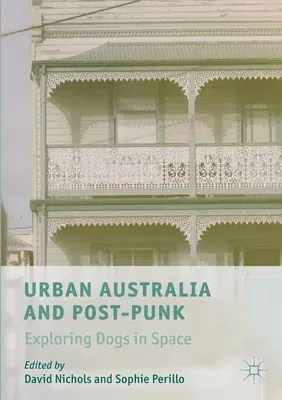 Urban Australia and Post-Punk: Exploring Dogs in Space (2020)