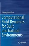 Computational Fluid Dynamics for Built and Natural Environments (2020)