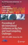 Proceedings of 6th International Conference on Big Data and Cloud Computing Challenges: Icbcc 2019, Umkc, Kansas City, USA (2020)