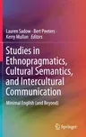 Studies in Ethnopragmatics, Cultural Semantics, and Intercultural Communication: Minimal English (and Beyond) (2020)