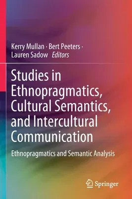 Studies in Ethnopragmatics, Cultural Semantics, and Intercultural Communication: Ethnopragmatics and Semantic Analysis (2020)