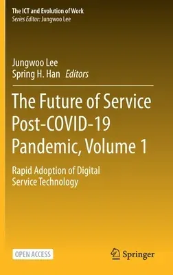 The Future of Service Post-Covid-19 Pandemic, Volume 1: Rapid Adoption of Digital Service Technology (2021)